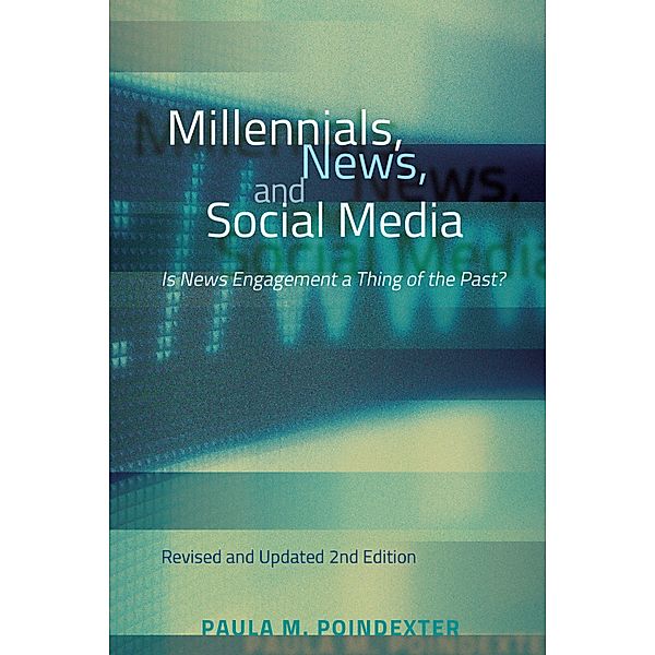 Millennials, News, and Social Media, Paula M. Poindexter