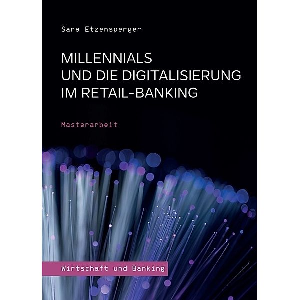 Millennials und die Digitalisierung im Retail-Banking, Sara Etzensperger