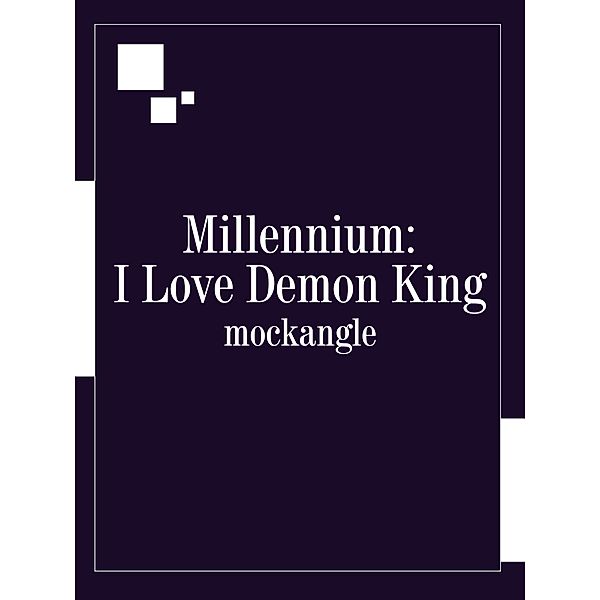 Millennium: I Love Demon King, Mockangle