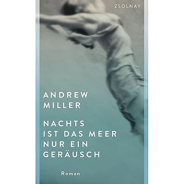 Miller, A: Nachts ist das Meer nur ein Geräusch, Andrew Miller