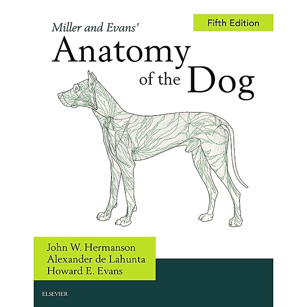 Miller and Evans' Anatomy of the Dog - E-Book, John W. Hermanson, Howard E. Evans, Alexander de Lahunta