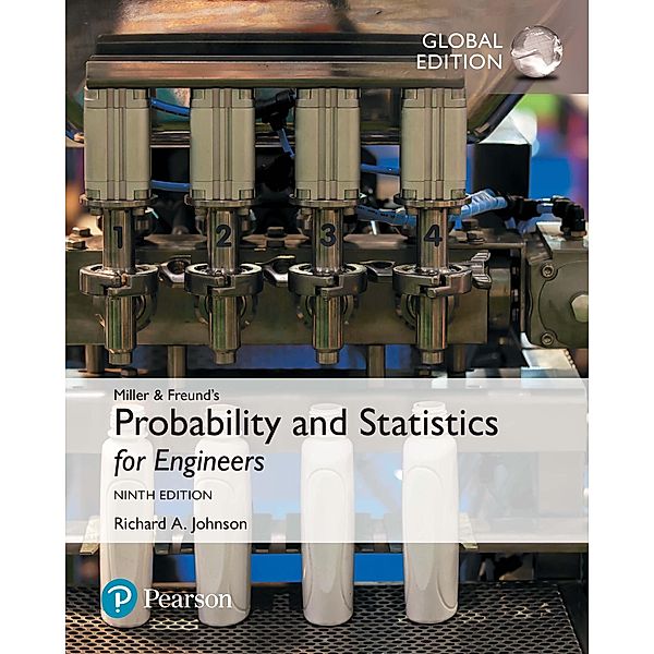 Miller & Freund's Probability and Statistics for Engineers, Global Edition, Richard A. Johnson, Irwin Miller, John E. Freund