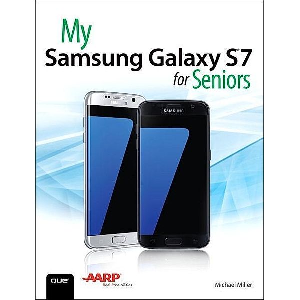 Miller, M: My Samsung Galaxy S7 for Seniors, Michael Miller