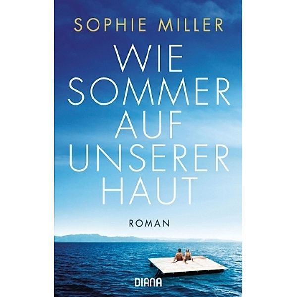 Miller, S: Wie Sommer auf unserer Haut, Sophie Miller