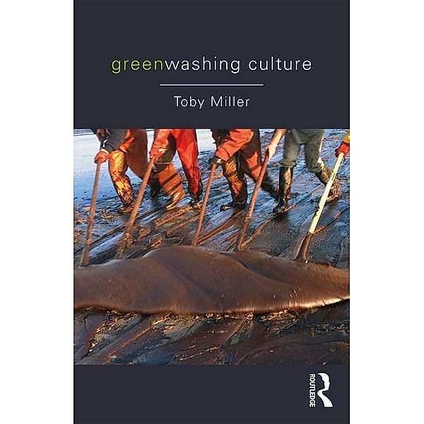 Miller, T: Greenwashing Culture, Toby Miller