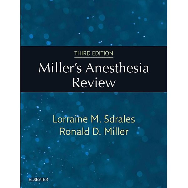 Miller's Anesthesia Review E-Book, Lorraine M Sdrales, Ronald D. Miller