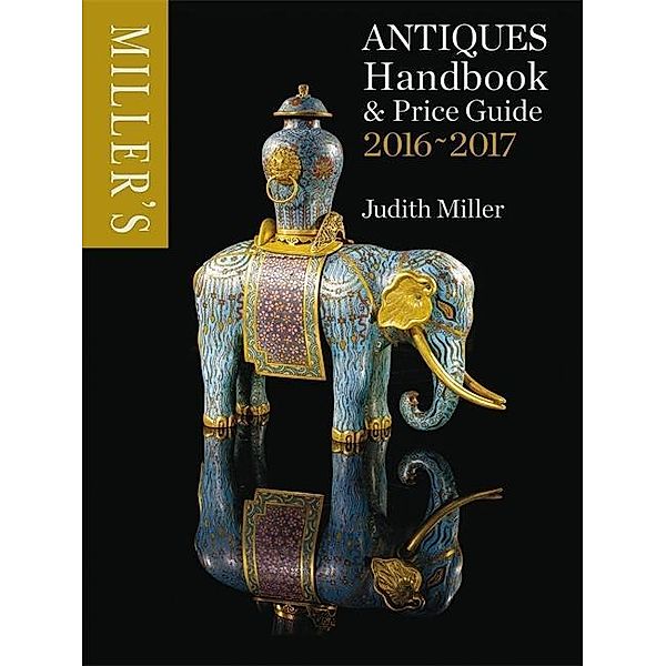 Miller's Antiques Handbook & Price Guide 2016-2017, Judith Miller