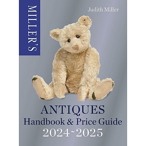 Miller's Antiques Handbook & Price Guide 2024-2025 / Miller's Antiques Handbook & Price Guide, Judith Miller