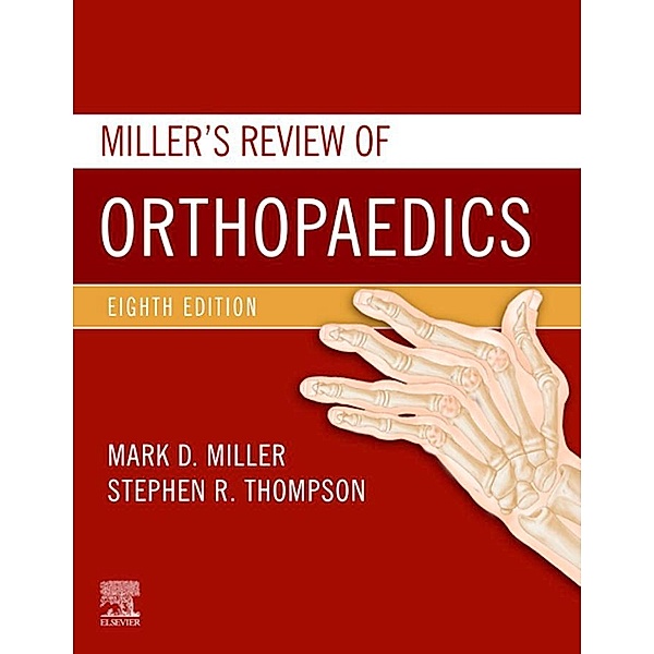 Miller's Review of Orthopaedics E-Book, Mark D. Miller, Stephen R. Thompson