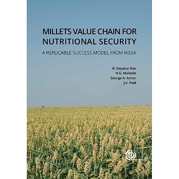 Millets Value Chain for Nutritional Security, Benhur Dayakar Rao, N G Malleshi, George A Annor, Jagannath Vishnu Patil
