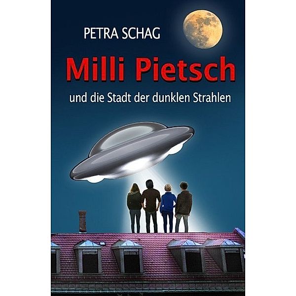 Milli Pietsch und die Stadt der dunklen Strahlen, Petra Schag