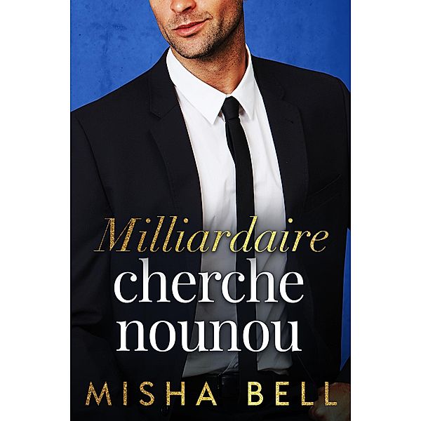 Milliardaire cherche nounou, Misha Bell