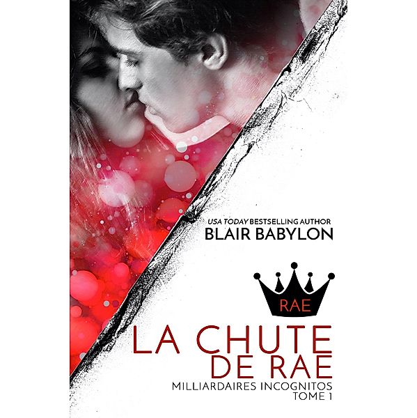 Milliardaires Incognitos: La Chute de Rae, Tome 1, Blair Babylon