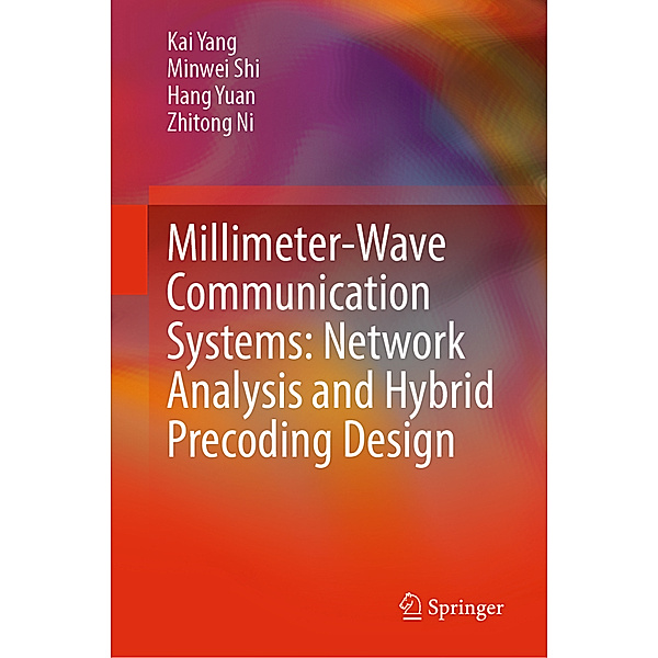 Millimeter-Wave Communication Systems: Network Analysis and Hybrid Precoding Design, Kai Yang, Minwei Shi, Hang Yuan, Zhitong Ni