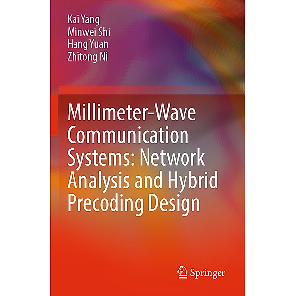 Millimeter-Wave Communication Systems: Network Analysis and Hybrid Precoding Design, Kai Yang, Minwei Shi, Hang Yuan, Zhitong Ni