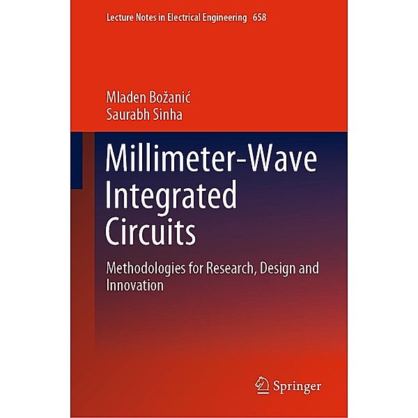 Millimeter-Wave Integrated Circuits / Lecture Notes in Electrical Engineering Bd.658, Mladen Bozanic, Saurabh Sinha