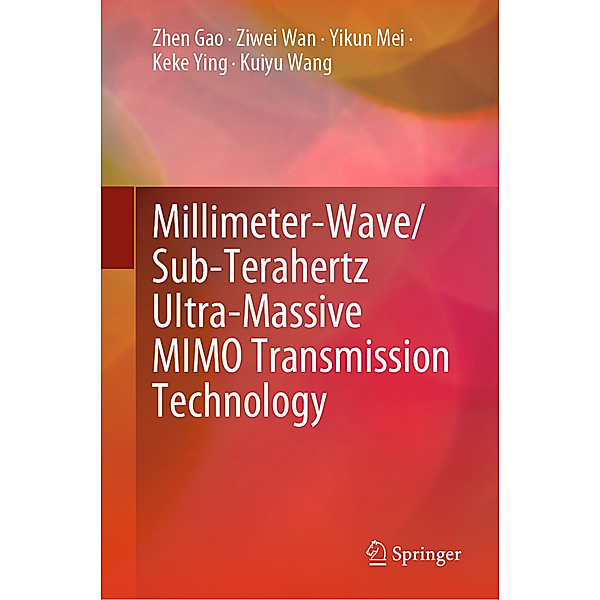 Millimeter-Wave/Sub-Terahertz Ultra-Massive MIMO Transmission Technology, Zhen Gao, Ziwei Wan, Yikun Mei, Keke Ying, Kuiyu Wang