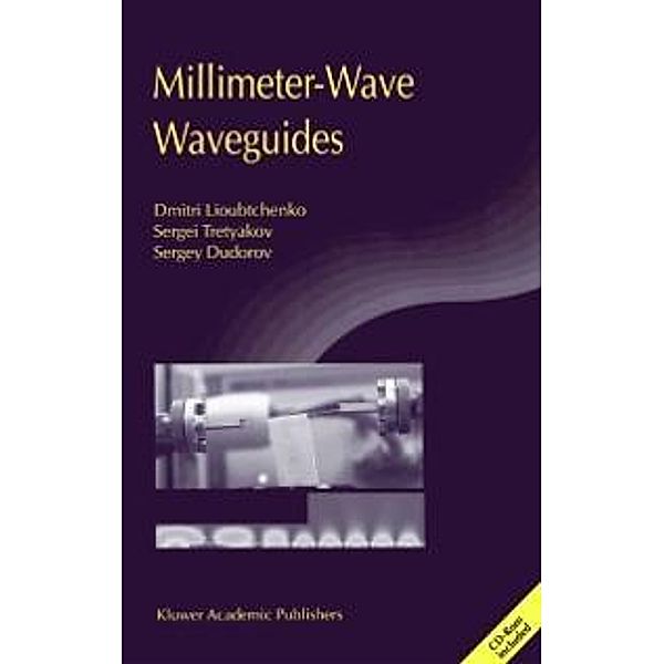 Millimeter-Wave Waveguides, Dmitri Lioubtchenko, Sergei Tretyakov, Sergey Dudorov