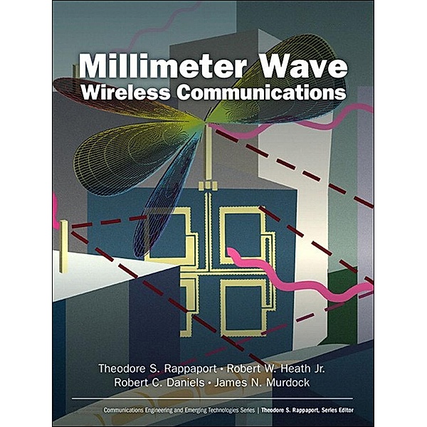 Millimeter Wave Wireless Communications, Theodore S. Rappaport, Robert W. Heath, Robert C. Daniels, James N. Murdock