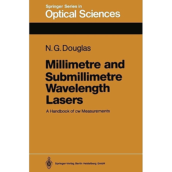 Millimetre and Submillimetre Wavelength Lasers / Springer Series in Optical Sciences Bd.61, Nigel G. Douglas