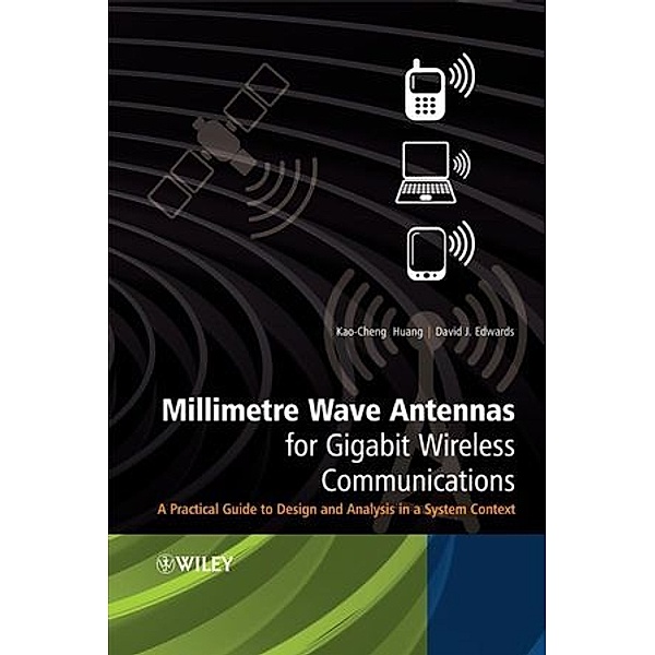 Millimetre Wave Antennas for Gigabit Wireless Communications, Kao-Cheng Huang, David J. Edwards