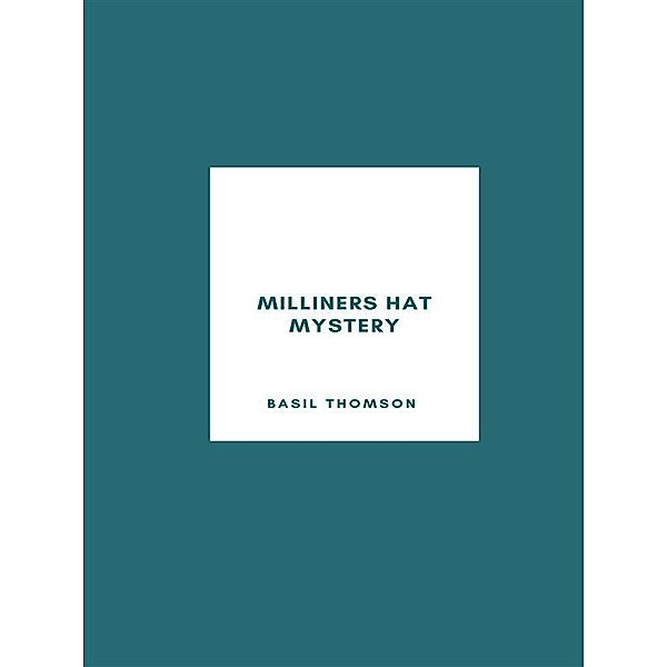 Milliners Hat Mystery, Basil Thomson