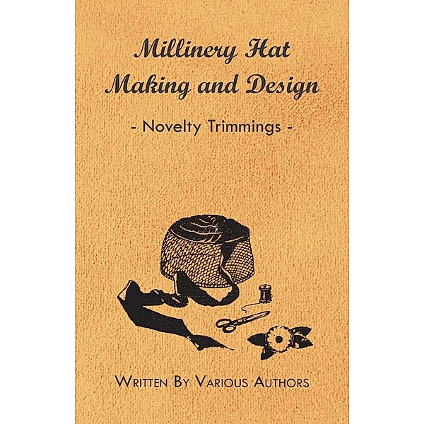 Millinery Hat Making and Design - Novelty Trimmings, Various