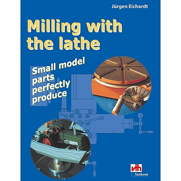 Milling with the lathe, Jürgen Eichardt