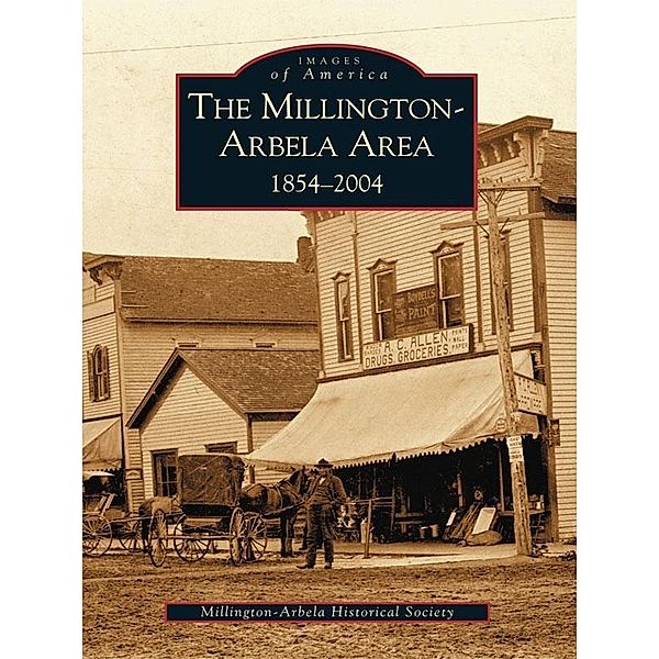 Millington-Arbela Area 1854-2004, Millington-Arbela Historical Society
