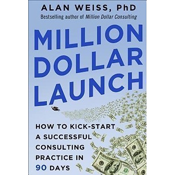 Million Dollar Launch, Alan Weiss