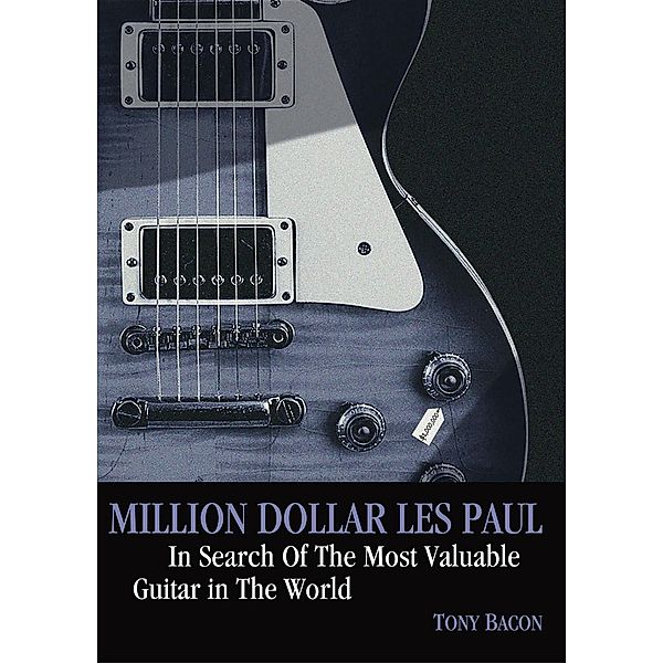 Million Dollar Les Paul, Tony Bacon