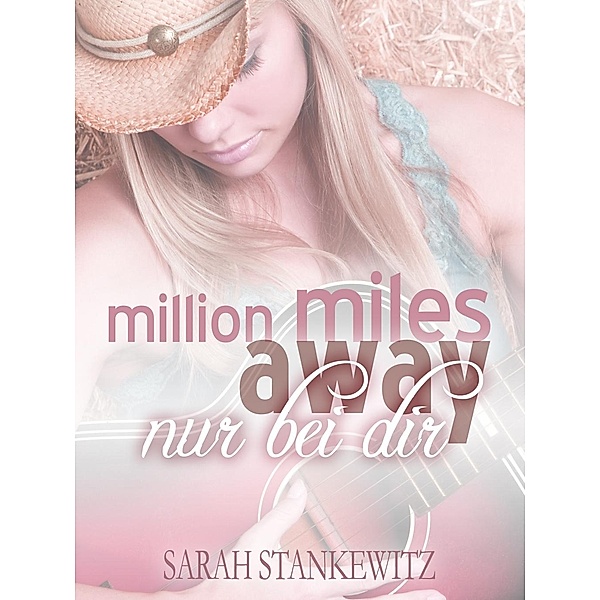 Million miles away, Sarah Stankewitz