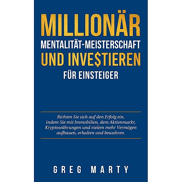 Millionär-Mentalität-Meisterschaft und Investieren für Einsteiger, Greg Marty