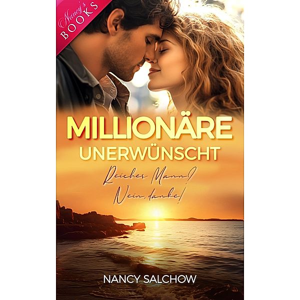 Millionäre unerwünscht / Nancys Ostsee-Liebesromane Bd.51, Nancy Salchow