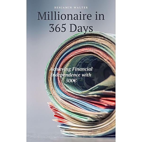 Millionaire in 365 Days, Benjamin Walter