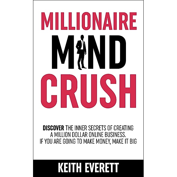 Millionaire Mind Crush, Keith Everett