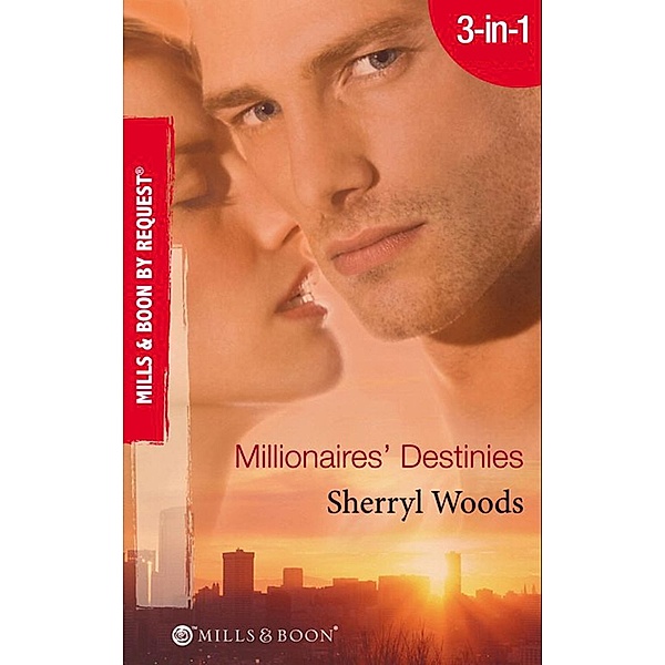 Millionaires' Destinies: Isn't It Rich? / Priceless / Treasured (Mills & Boon By Request) / Mills & Boon By Request, Sherryl Woods