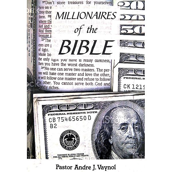 Millionaires of the Bible, Pastor Andre J Vaynol