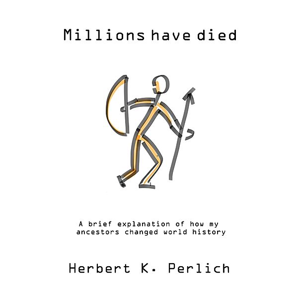 Millions Have Died, Herbert K. Perlich