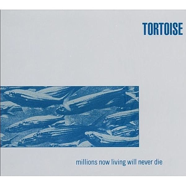 Millions Now Living Will Never Die (Vinyl), Tortoise