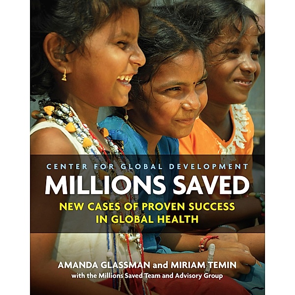 Millions Saved / Center for Global Development, Amanda Glassman, Miriam Temin