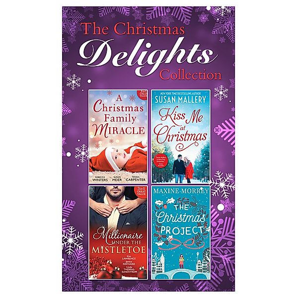 Mills & Boon Christmas Delights Collection / Mills & Boon, Maxine Morrey, Kim Lawrence, Janice Maynard, Linda Thomas-Sundstrom, Rebecca Winters, Teresa Carpenter, Susan Meier, Susan Mallery