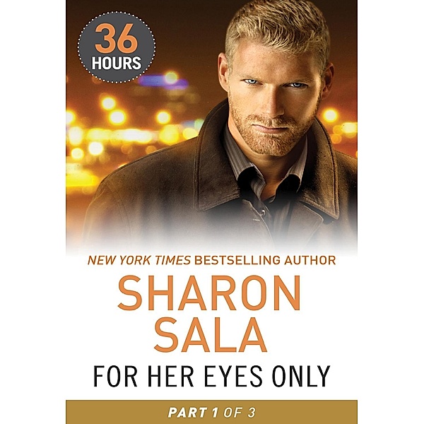 Mills & Boon E: For Her Eyes Only Part 1 (36 Hours, Book 10), Sharon Sala
