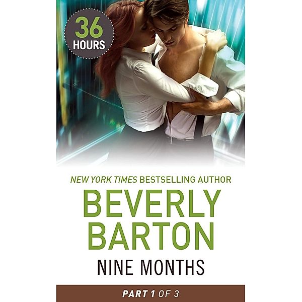 Mills & Boon E: Nine Months Part 1 (36 Hours, Book 28), Beverly Barton