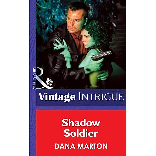 Mills & Boon Intrigue: Shadow Soldier (Mills & Boon Intrigue), Dana Marton