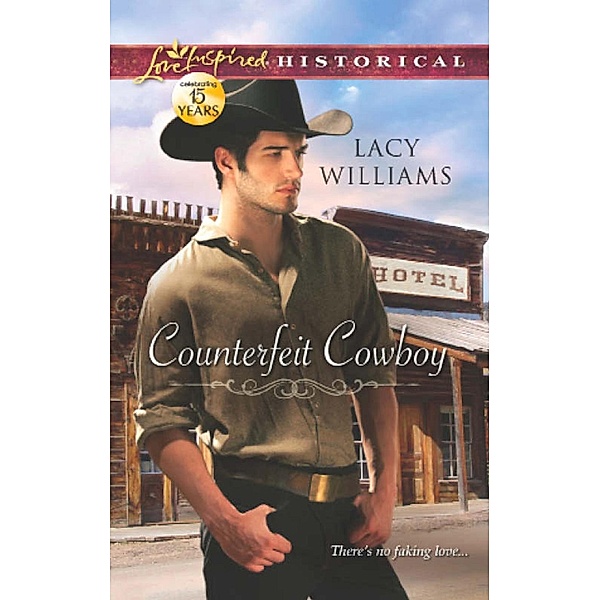 Mills & Boon Love Inspired Historical: Counterfeit Cowboy (Mills & Boon Love Inspired Historical), Lacy Williams