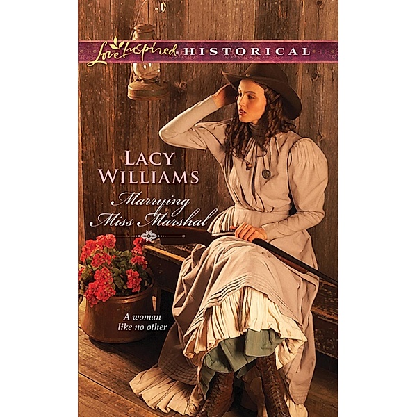 Mills & Boon Love Inspired Historical: Marrying Miss Marshal (Mills & Boon Love Inspired Historical), Lacy Williams