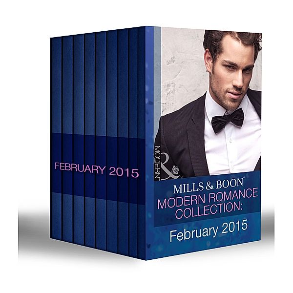 Mills & Boon Modern Romance Collection: February 2015 / Mills & Boon, Carole Mortimer, Annie West, Sarah Morgan, Chantelle Shaw, Maya Blake, Tara Pammi, Rachael Thomas, Avril Tremayne