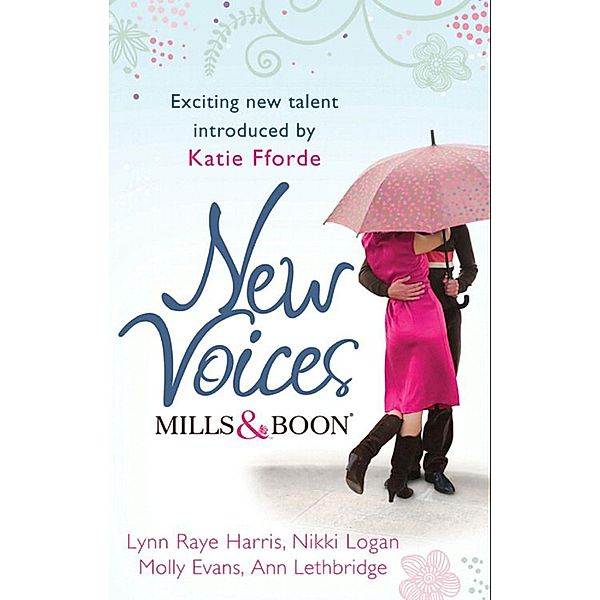 Mills & Boon New Voices: Kept for the Sheikh's Pleasure / Seven-Day Love Story / Her No.1 Doctor / The Governess and the Earl, Lynn Raye Harris, Nikki Logan, Molly Evans, Ann Lethbridge