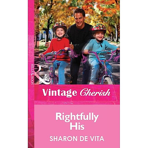 Mills & Boon Vintage Cherish: Rightfully His (Mills & Boon Vintage Cherish), Sharon De Vita